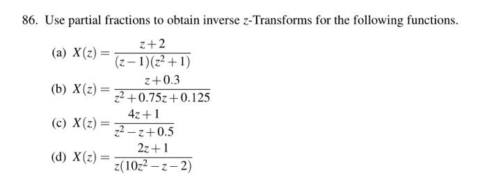 86 Use Partial Fractions To Obtain Inverse Z Transforms For The Following Functions Z 2 A X Z Z 1 Z 1 Z 0 3 1