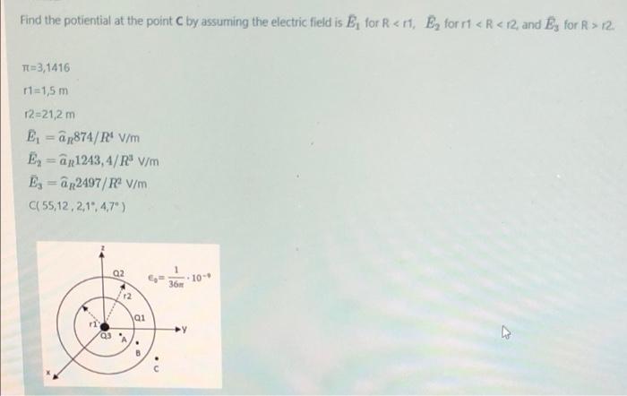 Find The Potential At The Point C By Assuming The Electric Field Is E For R R1 E For R1 R 12 And Ey For R 12 T 1
