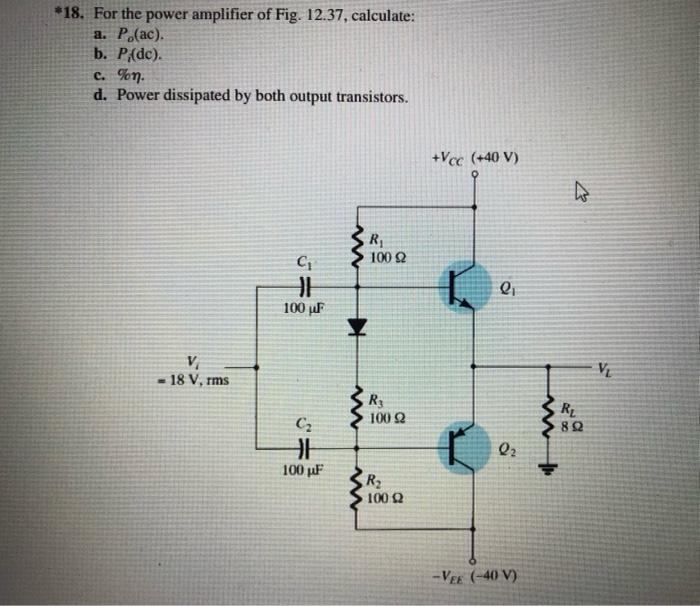 18 For The Power Amplifier Of Fig 12 37 Calculate A Po Ac B P Dc C N D Power Dissipated By Both Output T 1