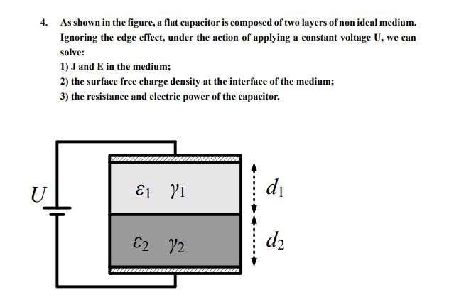 4 As Shown In The Figure A Flat Capacitor Is Composed Of Two Layers Of Non Ideal Medium Ignoring The Edge Effect Und 1