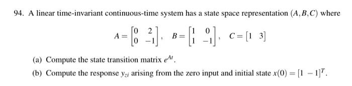 94 A Linear Time Invariant Continuous Time System Has A State Space Representation A B C Where 0 2 A 8 B 9 1