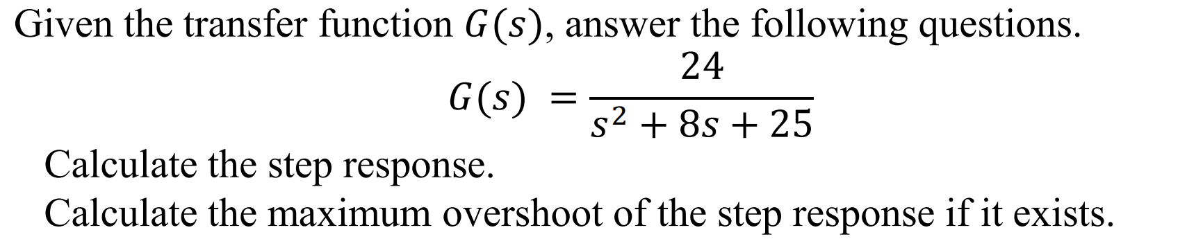 Given The Transfer Function G S Answer The Following Questions 24 G S S 8s 25 Calculate The Step Response Cal 1