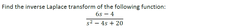 Find The Inverse Laplace Transform Of The Following Function 6s 4 S 4s 20 1