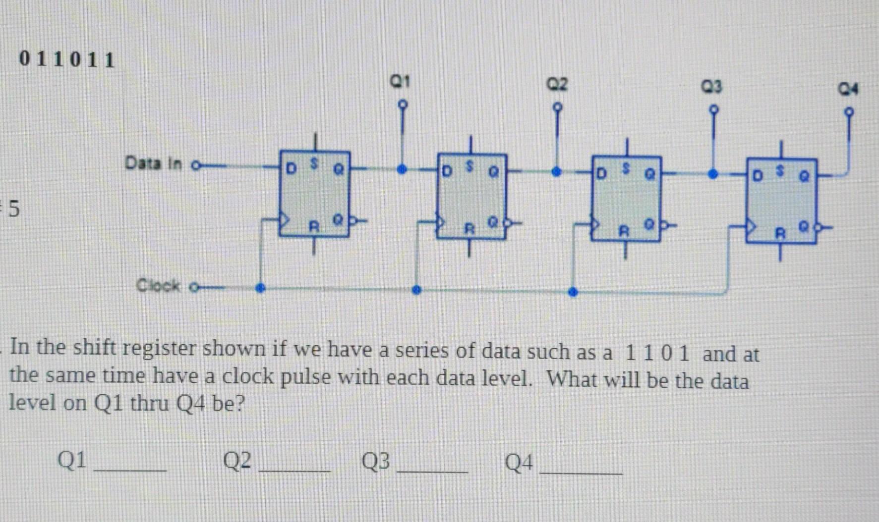 011011 Ja Ya C Data In O 5 Pap T Clock O In The Shift Register Shown If We Have A Series Of Data Such As A 1101 And At T 1