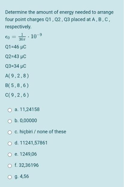 Determine The Amount Of Energy Needed To Arrange Four Point Charges Q1 Q2 Q3 Placed At A B C Respectively 0 10 1