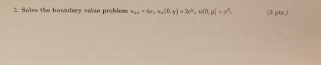 2 Solve The Boundary Value Problem U4r U 0 Y 2e U 0 Y 5 Pts 1