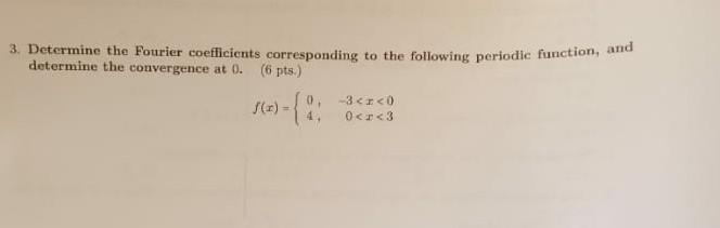 3 Determine The Fourier Coefficients Corresponding To The Following Periodic Function And Determine The Convergence At 1