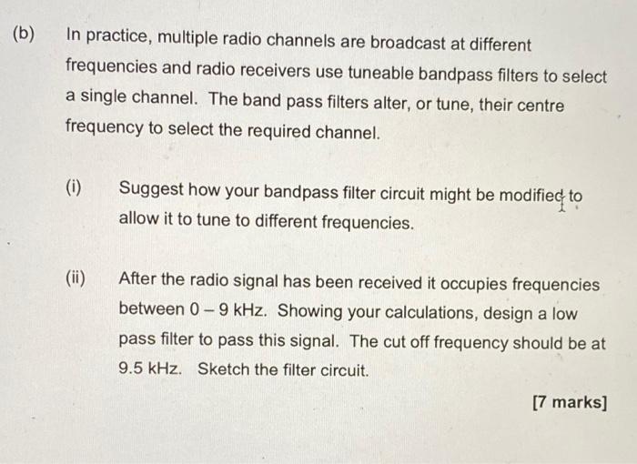B In Practice Multiple Radio Channels Are Broadcast At Different Frequencies And Radio Receivers Use Tuneable Bandpas 1