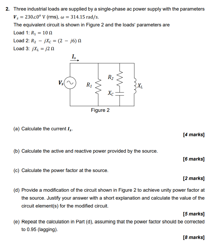 2 Three Industrial Loads Are Supplied By A Single Phase Ac Power Supply With The Parameters Vs 23040 V Rms W 31 1