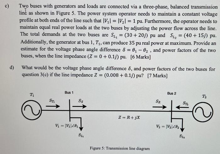 Two Buses With Generators And Loads Are Connected Via A Three Phase Balanced Transmission Line As Shown In Figure 5 Th 1