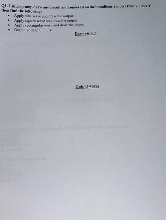 Q1 Using Op Amp Draw Any Circuit And Connect It On The Breadboard Apply 100mv 100 Kh Then Find The Following App 1