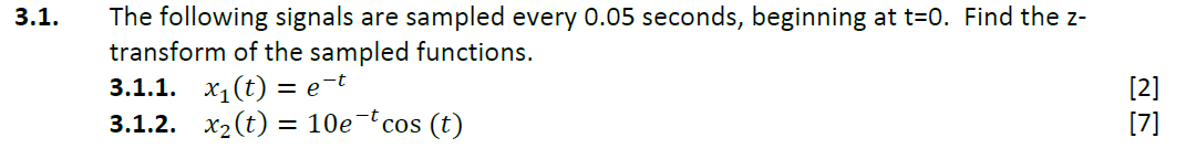 3 1 The Following Signals Are Sampled Every 0 05 Seconds Beginning At T 0 Find The Z Transform Of The Sampled Functi 1