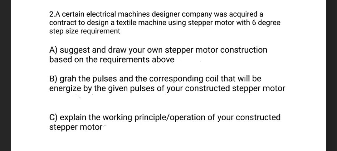 2 A Certain Electrical Machines Designer Company Was Acquired A Contract To Design A Textile Machine Using Stepper Motor 1