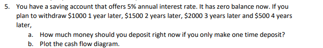 5 You Have A Saving Account That Offers 5 Annual Interest Rate It Has Zero Balance Now If You Plan To Withdraw 1000 1