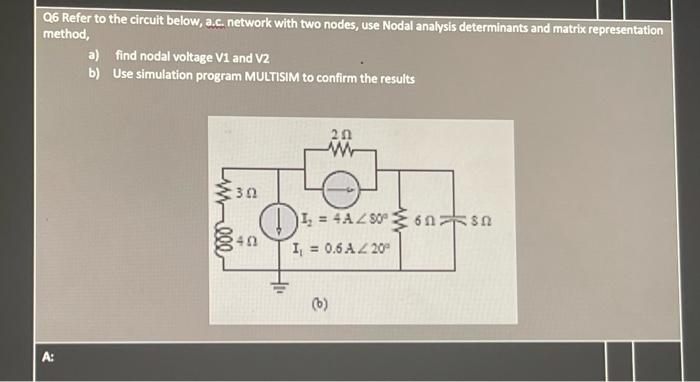 Q4 Refer To The D C Network Below Circuit Below Use Mesh Analysis Method To Solve For A Mesh And 11 And 12 B Use Si 2