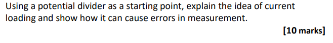 Using A Potential Divider As A Starting Point Explain The Idea Of Current Loading And Show How It Can Cause Errors In M 1