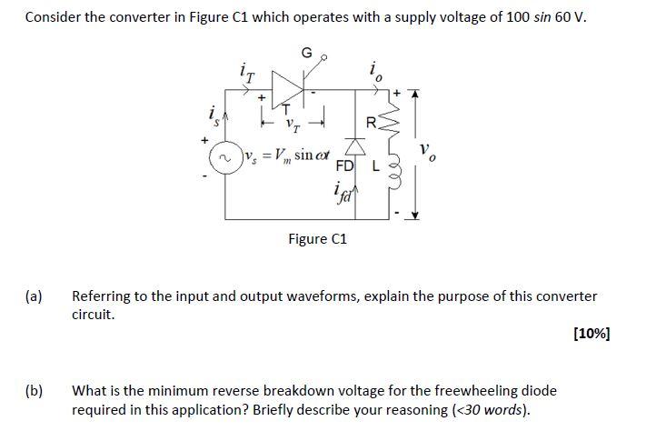 Consider The Converter In Figure C1 Which Operates With A Supply Voltage Of 100 Sin 60 V G R V V Sin At A Fd L M Ifa 1