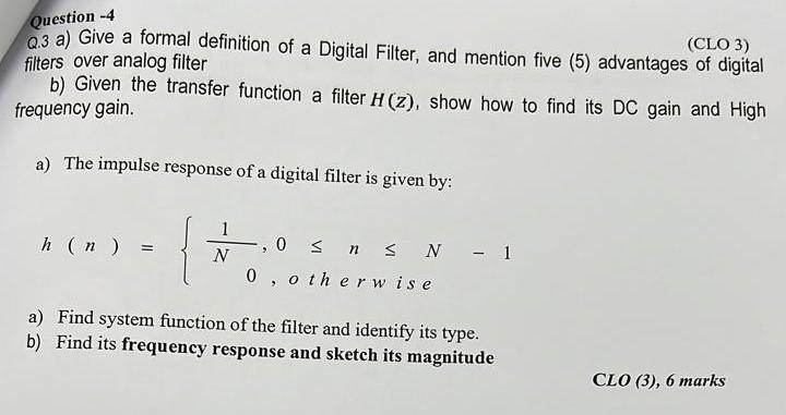 Question 4 Clo 3 Q 3 A Give A Formal Definition Of A Digital Filter And Mention Five 5 Advantages Of Digital Filt 1