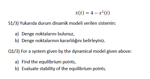 X T 4x T S1 3 Yukarida Durum Dinamik Modeli Verilen Sistemin A Denge Noktalarini Bulunuz B Denge Noktalarinin 1
