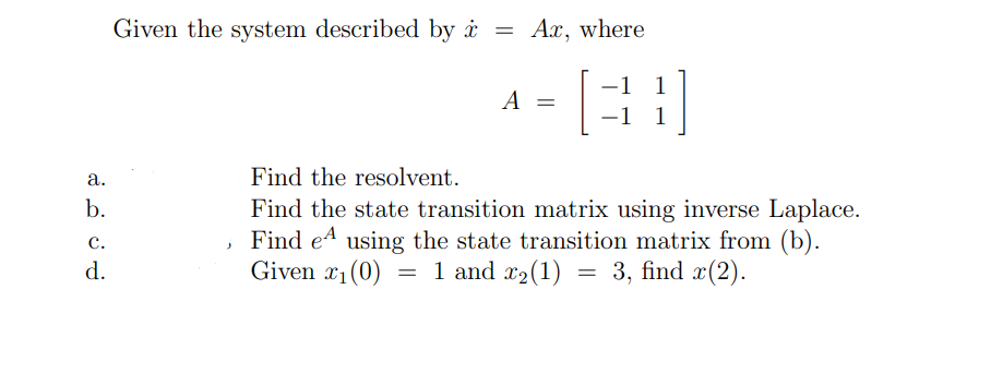 Given The System Described By Ar Where 1 A 1 A Find The Resolvent B C Find The State Transition Matrix Using 1