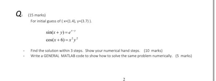 Q 15 Marks For Initial Guess Of X 1 4 Y 3 7 Sin X Y E Y Cos X 6 X Y Find The Solution Within 3 Steps 1