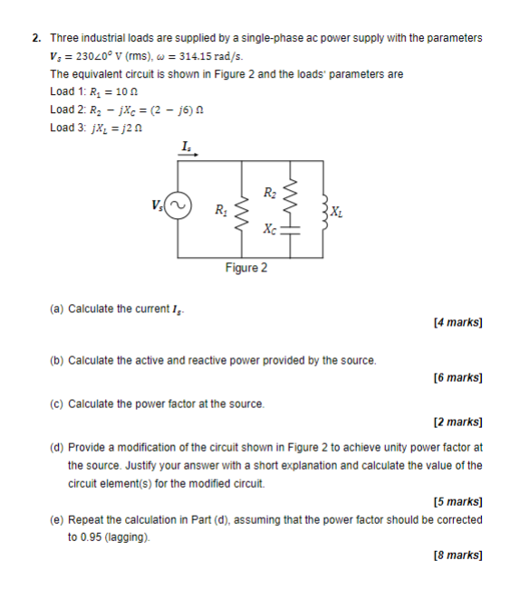 2 Three Industrial Loads Are Supplied By A Single Phase Ac Power Supply With The Parameters V 23020 V Rms W 31 1