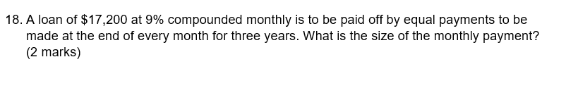 18 A Loan Of 17 200 At 9 Compounded Monthly Is To Be Paid Off By Equal Payments To Be Made At The End Of Every Month 1