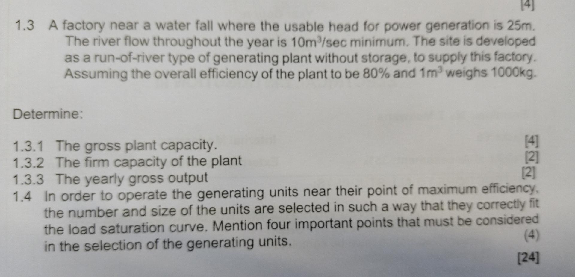 1 3 A Factory Near A Water Fall Where The Usable Head For Power Generation Is 25m The River Flow Throughout The Year Is 1