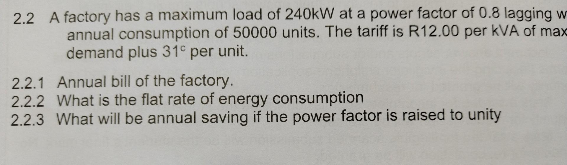2 2 A Factory Has A Maximum Load Of 240kw At A Power Factor Of 0 8 Lagging W Annual Consumption Of 50000 Units The Tari 1