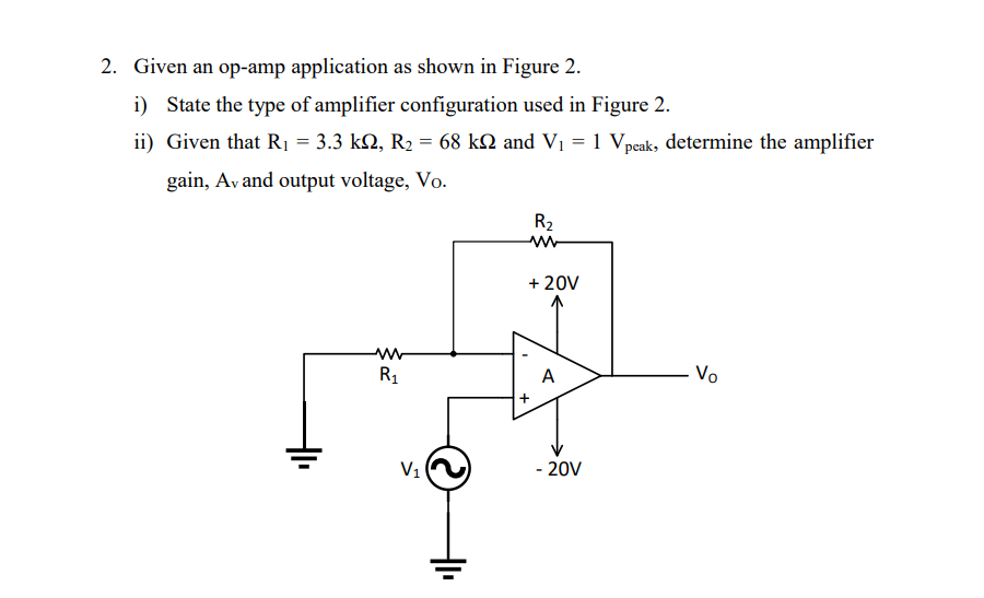 2 Given An Op Amp Application As Shown In Figure 2 I State The Type Of Amplifier Configuration Used In Figure 2 Ii 1