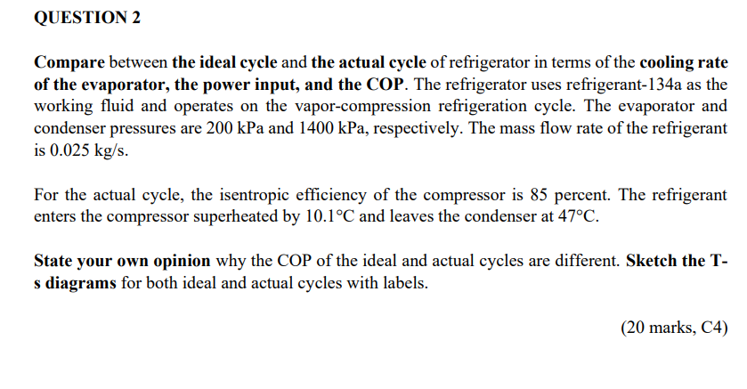 Question 2 Compare Between The Ideal Cycle And The Actual Cycle Of Refrigerator In Terms Of The Cooling Rate Of The Evap 1