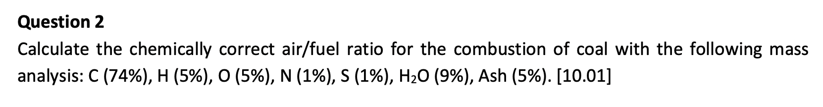 Question 2 Calculate The Chemically Correct Air Fuel Ratio For The Combustion Of Coal With The Following Mass Analysis 1