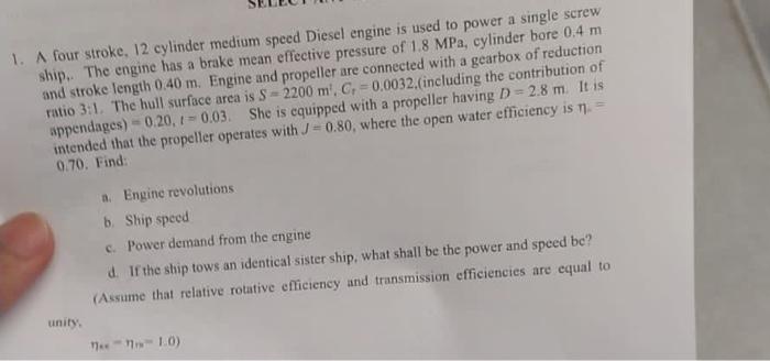 1 A Four Stroke 12 Cylinder Medium Speed Diesel Engine Is Used To Power A Single Screw Ship The Engine Has A Brake M 1