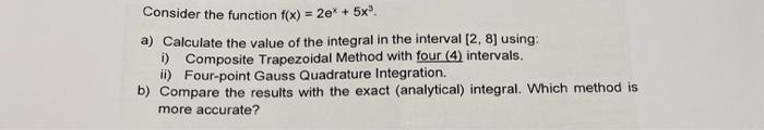Consider The Function F X 2e 5x A Calculate The Value Of The Integral In The Interval 2 8 Using I Composit 1