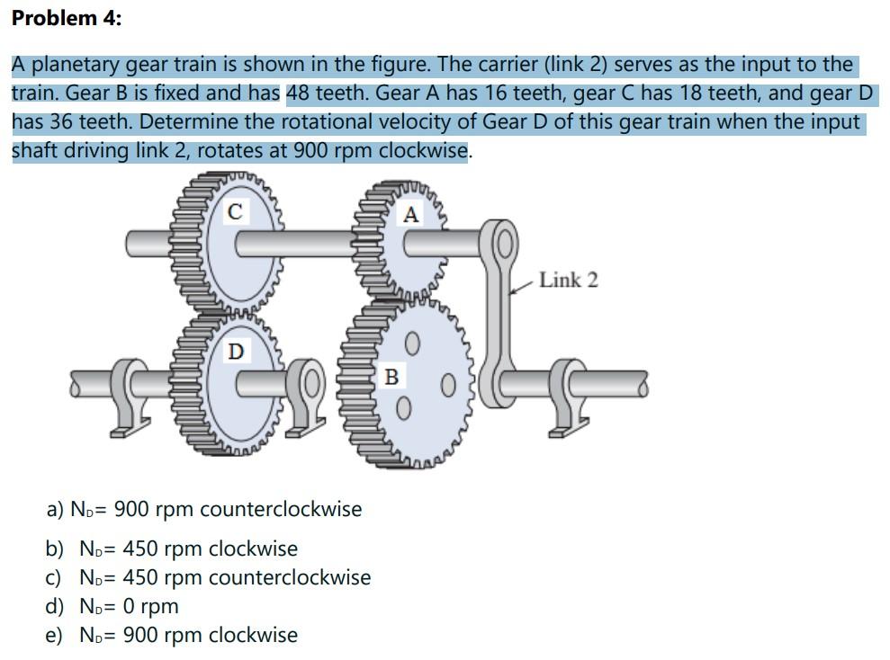Problem 4 A Planetary Gear Train Is Shown In The Figure The Carrier Link 2 Serves As The Input To The Train Gear B 1