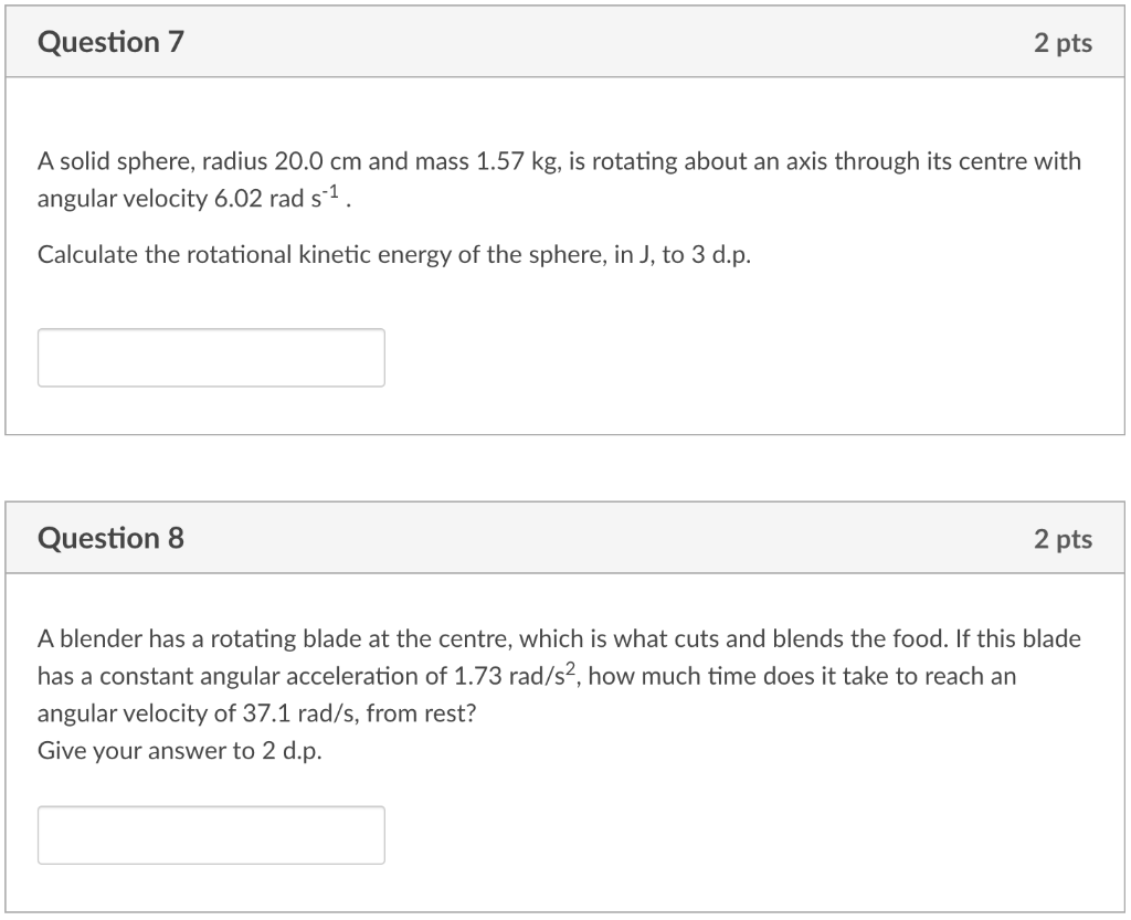 Question 7 2 Pts A Solid Sphere Radius 20 0 Cm And Mass 1 57 Kg Is Rotating About An Axis Through Its Centre With Angu 1