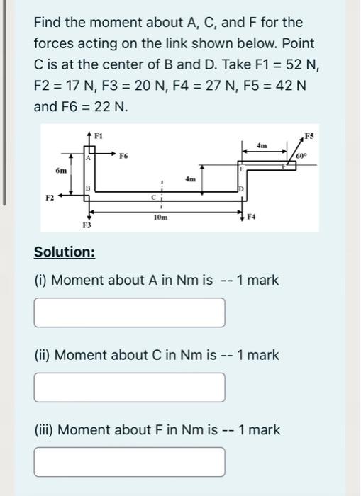 Find The Moment About A C And F For The Forces Acting On The Link Shown Below Point C Is At The Center Of B And D Ta 1
