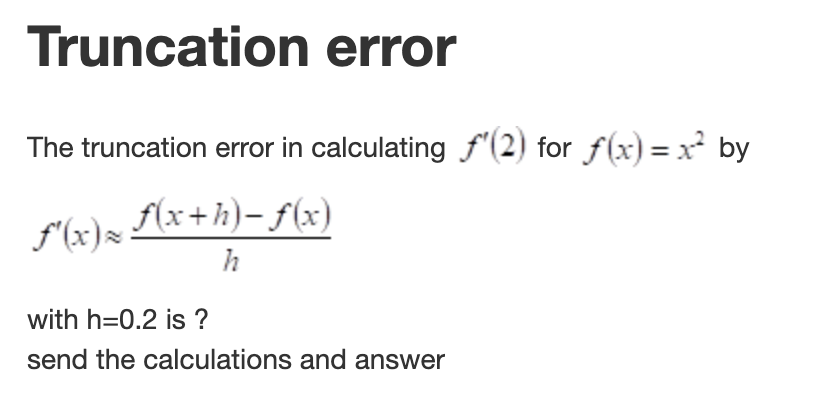 Truncation Error The Truncation Error In Calculating F 2 For F X X By F X F X H F X H With H 0 2 Is Send Th 1