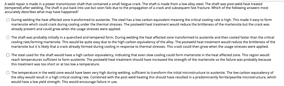 A Weld Repair Is Made In A Power Transmission Shaft That Contained A Small Fatigue Crack The Shaft Is Made From A Low A 1