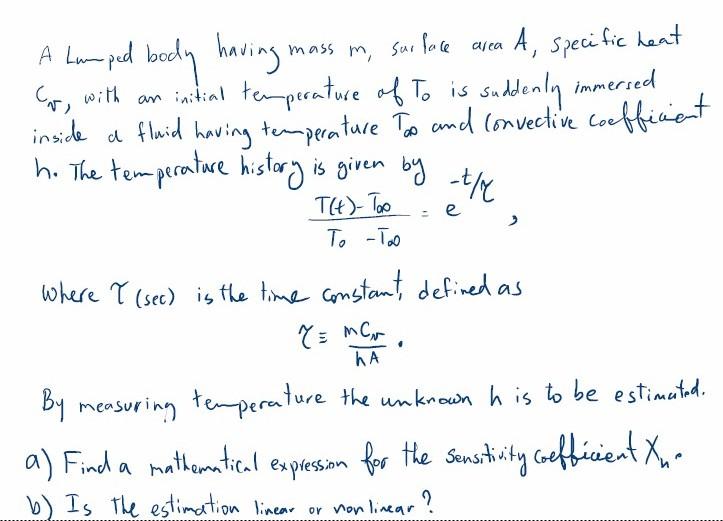 A Lamped Body Having Mass Face Area Sur M A Specific Heat Cr With An Initial Temperature Of To Is Suddenly Immersed I 1