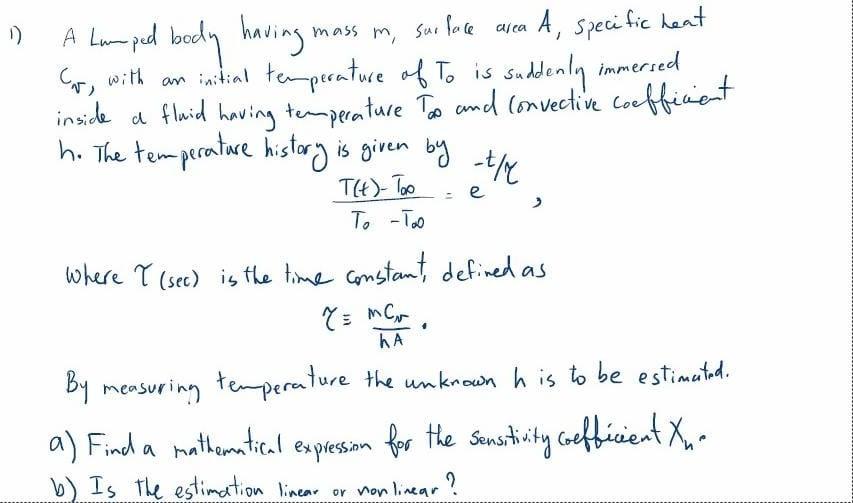 1 A Lamped Body Having Mass M Face Area Surface A Specific Heat Cr With An Initial Temperature Of To Is Suddenly Imm 1