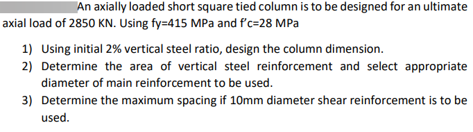 An Axially Loaded Short Square Tied Column Is To Be Designed For An Ultimate Axial Load Of 2850 Kn Using Fy 415 Mpa And 1