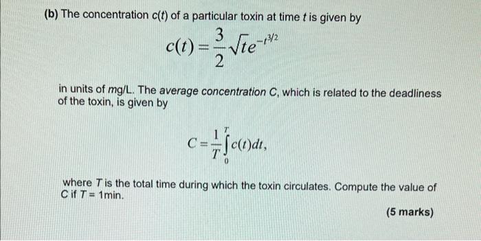 B The Concentration C T Of A Particular Toxin At Time T Is Given By 3 C T Te 2 In Units Of Mg L The Average Conce 1