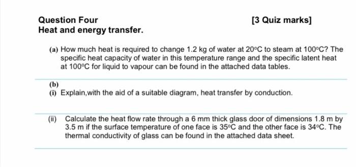 Question Four 3 Quiz Marks Heat And Energy Transfer A How Much Heat Is Required To Change 1 2 Kg Of Water At 20 C T 1