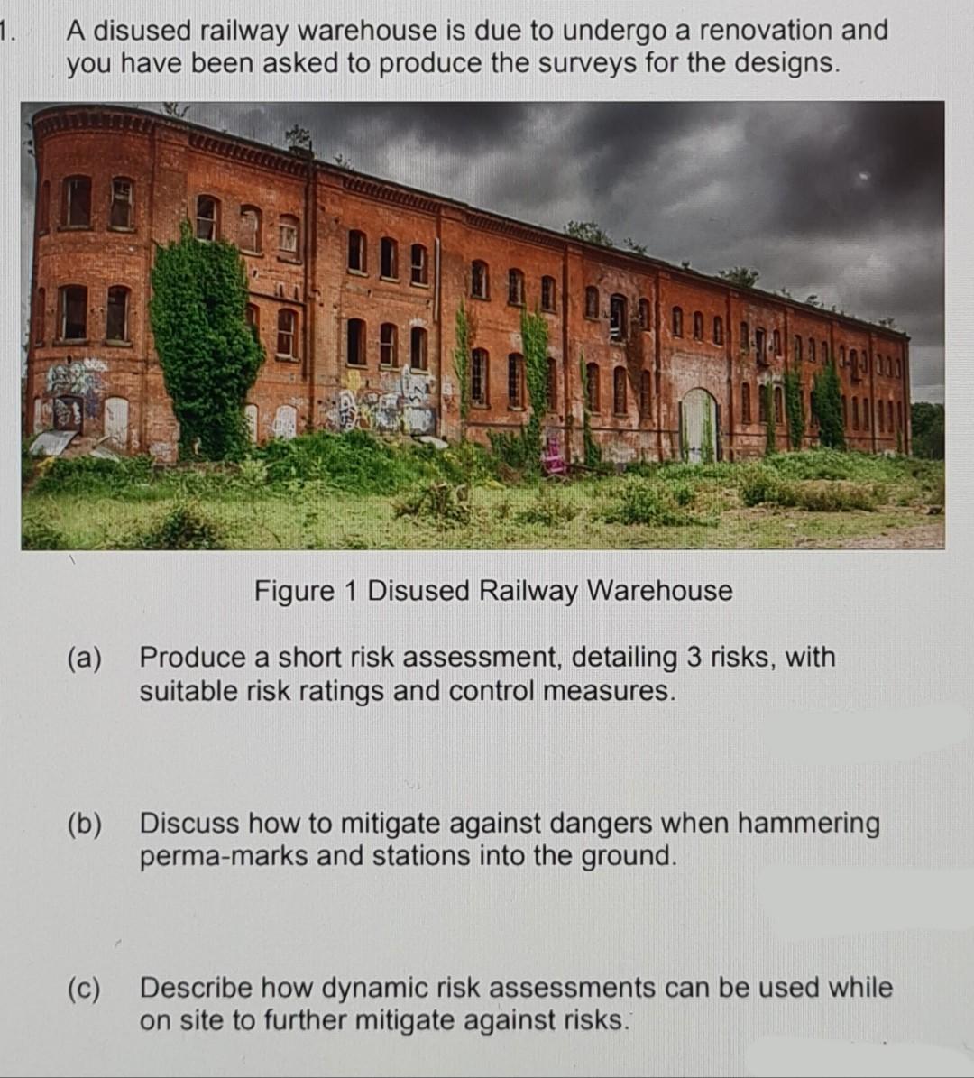 1 A Disused Railway Warehouse Is Due To Undergo A Renovation And You Have Been Asked To Produce The Surveys For The Des 1