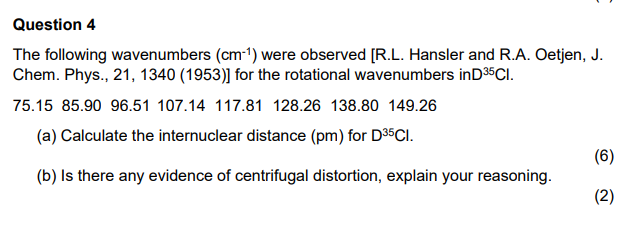 Question 4 The Following Wavenumbers Cm Were Observed R L Hansler And R A Oetjen J Chem Phys 21 1340 1953 1