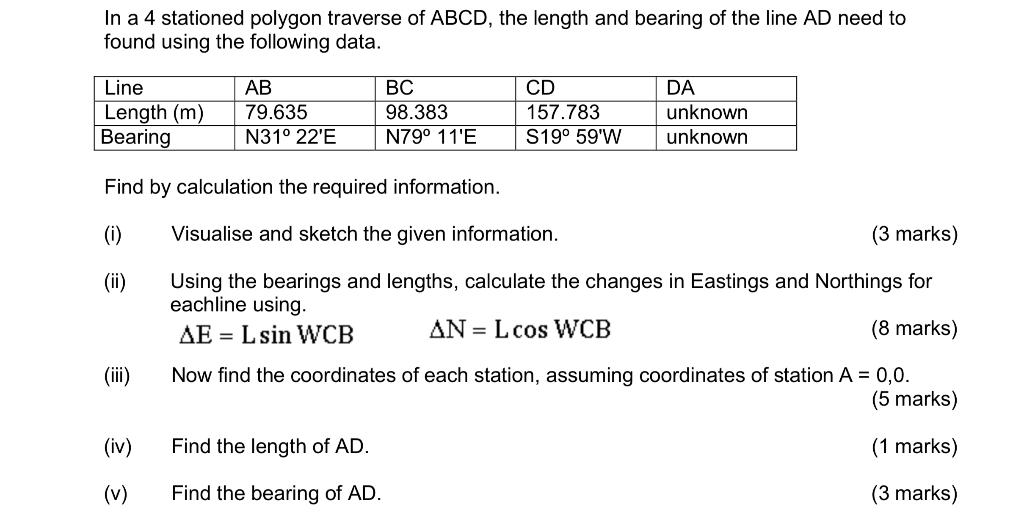 In A 4 Stationed Polygon Traverse Of Abcd The Length And Bearing Of The Line Ad Need To Found Using The Following Data 1
