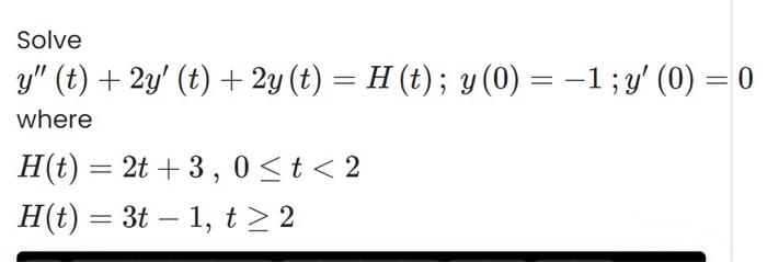 Solve Y T 2y T 2y T H T Y 0 1 Y 0 0 Where H T 2t 3 0 T 2 H T 3t 1 T 2 1