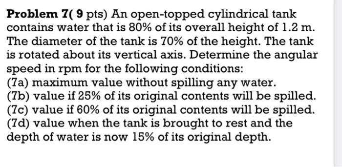 Problem 7 9 Pts An Open Topped Cylindrical Tank Contains Water That Is 80 Of Its Overall Height Of 1 2 M The Diameter 1