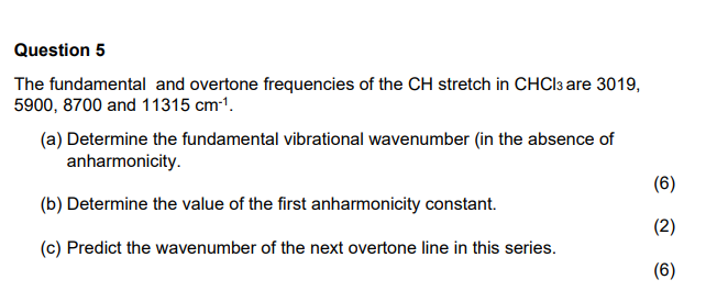 Question 5 The Fundamental And Overtone Frequencies Of The Ch Stretch In Chcl3 Are 3019 5900 8700 And 11315 Cm 1 A 1